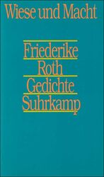 ISBN 9783518405079: Wiese und Macht: Ein Gedicht Roth, Friederike