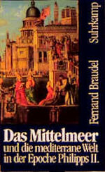 Das Mittelmeer und die mediterrane Welt in der Epoche Philipps II