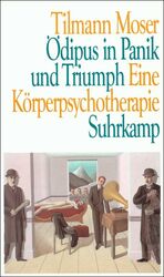 ISBN 9783518406472: Ödipus in Panik und Triumph. Eine Körperpsychotherapie