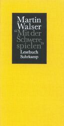 Martin Walser: Mit der Schwere spielen - Martin Walser: Mit der Schwere spielen -