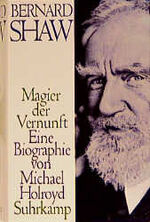 ISBN 9783518407226: Bernard Shaw. Magier der Vernunft – Eine Biographie