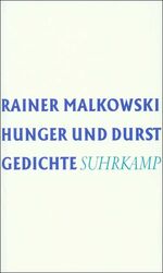 Rainer Malkowski: Hunger und Durst. [Neu Rainer Malkowski: Hunger und Durst. [Neu
