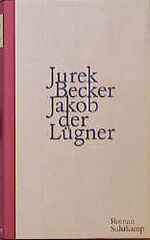 Jurek Becker: Jakob der Lügner : Roman Jurek Becker: Jakob der Lügner : Roman