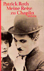 Patrick Roth: CHAPLIN CHARLIE > MEINE Patrick Roth: CHAPLIN CHARLIE > MEINE
