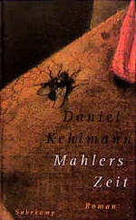 Daniel Kehlmann (sign.): Mahlers Zeit – 