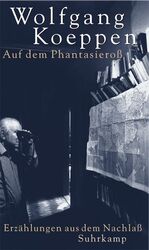 ISBN 9783518411537: Auf dem Phantasieroß: Prosa aus dem Nachlaß Estermann, Alfred and Koeppen, Wolfgang