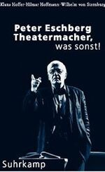 ISBN 9783518412206: Peter Eschberg, Theatermacher, was sonst!: Mit Fotos von Stefan Odry