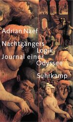 ISBN 9783518414309: Nachtgängers Logik: Journal einer Odyssee Journal einer Odyssee