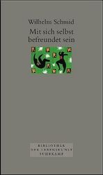 ISBN 9783518416563: Mit sich selbst befreundet sein