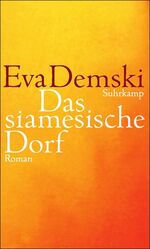 Eva Demski: Das siamesiche Dorf Eva Demski: Das siamesiche Dorf