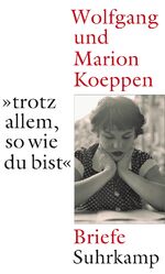 ISBN 9783518419779: Briefe - "... trotz allem, so wie du bist"