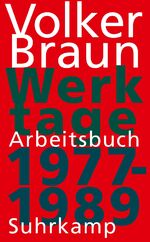 Volker Braun: Werktage - Arbeitsbuch 197 Volker Braun: Werktage - Arbeitsbuch 197