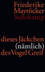 ISBN 9783518421062: dieses Jäckchen (nämlich) des Vogel Greif - Gedichte 2004-2009