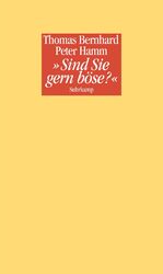 ISBN 9783518421888: Sind Sie gern böse?«: Ein Nachtgespräch zwischen Thomas Bernhard und Peter Hamm Ein Nachtgespräch zwischen Thomas Bernhard und Peter Hamm