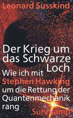 Der Krieg um das Schwarze Loch - Wie ich mit Stephen Hawking um die Rettung der Quantenmechanik rang