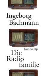 Ingeborg Bachmann: Die Radiofamilie, Rom Ingeborg Bachmann: Die Radiofamilie, Rom