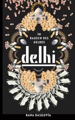 ISBN 9783518424575: Delhi - Im Rausch des Geldes, Roman ; Mit Schutzumschlag