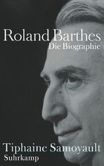 ISBN 9783518425060: Roland Barthes – Die Biographie