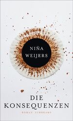 Niña Weijers: Die Konsequenzen : Roman Niña Weijers: Die Konsequenzen : Roman
