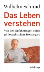 ISBN 9783518425695: Das Leben verstehen - Von den Erfahrungen eines philosophischen Seelsorgers