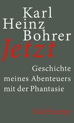 Karl Heinz Bohrer: Jetzt: Geschichte mei Karl Heinz Bohrer: Jetzt: Geschichte mei