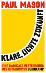 ISBN 9783518428603: Klare, lichte Zukunft – Eine radikale Verteidigung des Humanismus