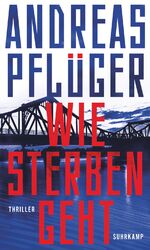 ISBN 9783518431504: Wie Sterben geht - Thriller | Spionage und Gegenspionage auf dem Höhepunkt des Kalten Kriegs | Deutscher Krimipreis 2023