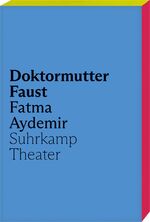 ISBN 9783518432099: Doktormutter Faust | Das erste Theaterstück von Fatma Aydemir | Fatma Aydemir | Taschenbuch | 160 S. | Deutsch | 2024 | Suhrkamp Verlag | EAN 9783518432099