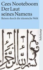 ISBN 9783518456682: Der Laut seines Namens: Reisen durch die islamische Welt: Reisen durch islamische Welt (suhrkamp taschenbuch)