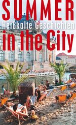 ISBN 9783518463482: Summer in the City - Heißkalte Geschichten