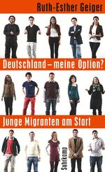 ISBN 9783518463918: Deutschland – meine Option? - Junge Migranten am Start