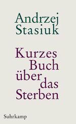 ISBN 9783518464212: Kurzes Buch über das Sterben - Geschichten