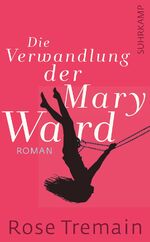 ISBN 9783518464793: Die Verwandlung der Mary Ward – Roman