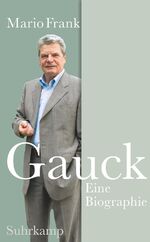 Mario Frank: Gauck : Eine Biographie