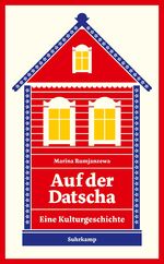 ISBN 9783518467541: Auf der Datscha - Eine kleine Kulturgeschichte