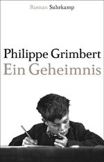 Philippe Grimbert: Ein Geheimnis - Roman Philippe Grimbert: Ein Geheimnis - Roman