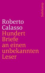 ISBN 9783518468548: Hundert Briefe an einen unbekannten Leser