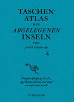 ISBN 9783518470022: Taschenatlas der abgelegenen Inseln – Fünfundfünfzig Inseln, auf denen ich nie war und niemals sein werde