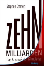 ISBN 9783518470848: Zehn Milliarden - Das Ausmaß der Klimakrise. Erweiterte Neuausgabe