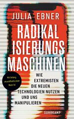ISBN 9783518471333: Radikalisierungsmaschinen - Wie Extremisten die neuen Technologien nutzen und uns manipulieren