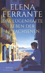 ISBN 9783518471685: Das lügenhafte Leben der Erwachsenen - Roman | Von der Autorin des Welterfolgs »Meine geniale Freundin«