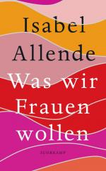 Isabel Allende: Was wir Frauen wollen : Isabel Allende: Was wir Frauen wollen :