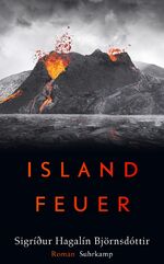 ISBN 9783518472545: Islandfeuer | Roman | Sigríður Hagalín Björnsdóttir | Taschenbuch | 334 S. | Deutsch | 2022 | Suhrkamp | EAN 9783518472545