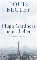 ISBN 9783518472620: Hugo Gardners neues Leben - Roman | Eine bittersüße späte Romanze – lakonisch und unsentimental