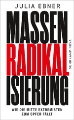 ISBN 9783518473146: Massenradikalisierung: Wie die Mitte Extremisten zum Opfer fällt