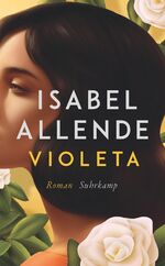 ISBN 9783518473542: Violeta - Roman | Der Bestseller | Eine außergewöhnliche Frau. Ein turbulentes Jahrhundert. Eine unvergessliche Geschichte