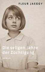 ISBN 9783518474273: Die seligen Jahre der Züchtigung - Roman | Die internationale Neuentdeckung einer großen Autorin