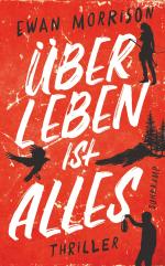 ISBN 9783518474655: Überleben ist alles / Thriller | Ein raffinierter Prepper-Thriller im Schottland des Jahres 2025