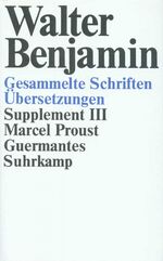 ISBN 9783518578766: Gesammelte Schriften: Supplement III. Marcel Proust, Guermantes / Marcel Proust. Übers. von Walter Benjamin u. Franz Hessel. [Hrsg. von Hella Tiedemann-Bartels]