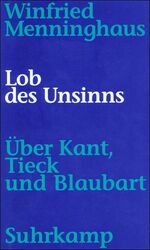 ISBN 9783518582008: Lob des Unsinns - Über Kant, Tieck und das Märchen vom Blaubart